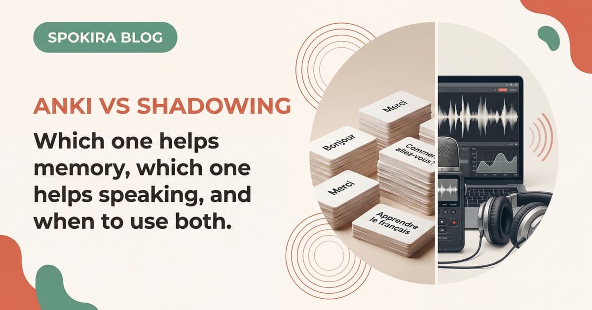 Anki vs Shadowing for French: Memory or Speaking?
