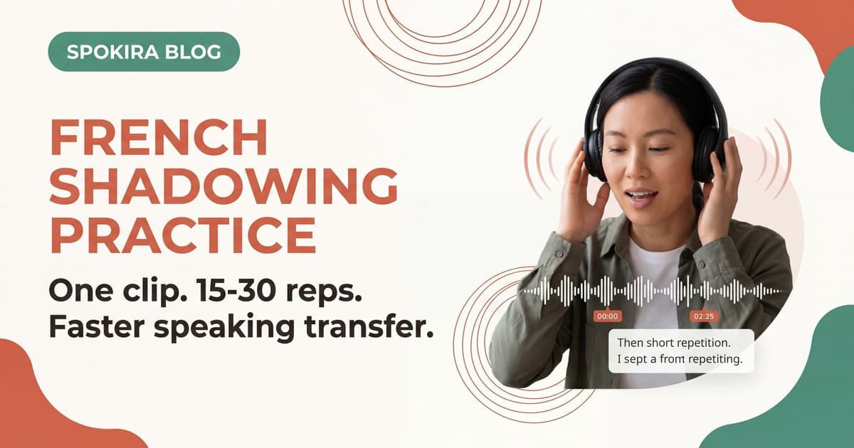 French Shadowing Practice: Use One Clip for 15-30 Spoken Reps