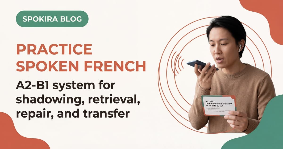 How to Practice Spoken French: A Complete A2-B1 System