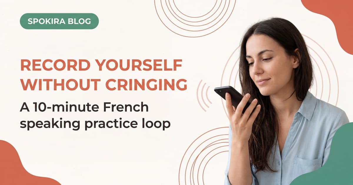 Record Yourself In French Without Cringing: 10-Minute Review Loop
