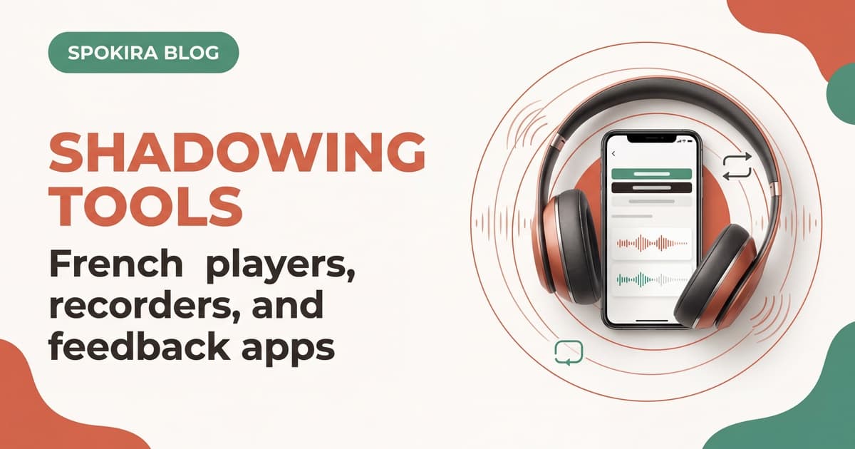 Best Shadowing Tools for French: Players, Recorders, and Feedback Apps