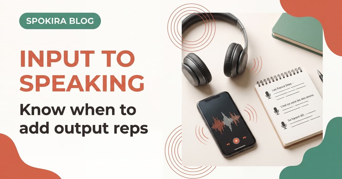 When to Stop Only Doing Input and Start Speaking French